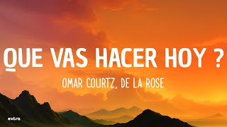 OMAR COURTZ DE LA ROSE  QUE VAS HACER HOY  Lyrics [upl. by Nellahs161]