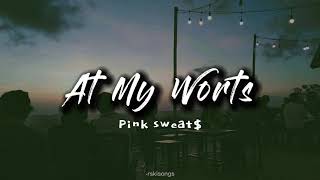 Pink Sweat  At My Worst slowed  lyrics [upl. by Huberto259]