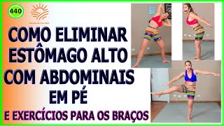 Como Eliminar Estômago Alto Fazendo abdominais Em Pé E Mais Exercícios Para Os Braços  Vídeo 440 [upl. by Hacker]