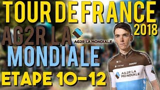 TOUR DE FRANCE 2018  AG2R LA MONDIALE  ETAPE 10 à 12 [upl. by Llenod]