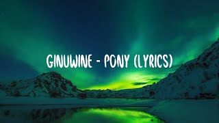 Ginuwine  Pony lyrics [upl. by Hsirrehc]