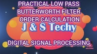 PRACTICAL LOW PASS BUTTERWORTH FILTER ORDER CALCULATION IIR FILTER DESIGN DIGITAL SIGNAL PROCESSING [upl. by Copp47]