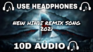 10D AUDIO 10D Bollywood Remix  NEW HINDI REMIX SONG 2021  10d Music 🎵  10D SOUNDS [upl. by Ahtanamas]