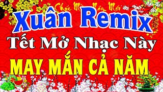 LK Nhạc Xuân 2025 Remix CỰC BỐC LỬA Hay Nhất Việt Nam  Nhạc Tết 2025 Remix Chúc Mừng Năm Mới [upl. by Ekal]