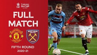 FULL MATCH  Manchester United v West Ham United  Emirates FA Cup Fifth Round 202021 [upl. by Erin]