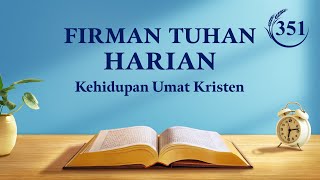 Firman Tuhan Harian Menyingkapkan Kerusakan Manusia  Kutipan 351 [upl. by Eimmas]