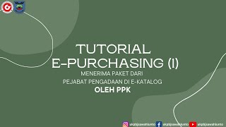 Tutorial Epurchasing di Ekatalog oleh PPK  Menerima Paket dari Pejabat Pengadaan di EKatalog [upl. by Ttirb862]