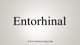 How To Say Entorhinal [upl. by Ogawa999]