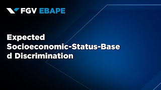 Expected SocioeconomicStatusBased Discrimination  FGV EBAPE [upl. by Rosario826]