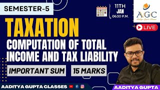 SEMESTER 5  TAXATION  COMPUTATION OF TOTAL INCOME AND TAX LIABILITY  IMPORTANT SUMS [upl. by Merilyn]