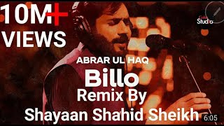 Billo  Abrar ul Haq  Billo De Ghar  Remix by Shayaan Shahid Sheikh Coke Studio New 2021 [upl. by Adnerb224]