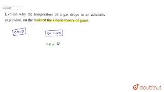 Explain why the temperature of a gas drops in an adiabatic expansion on basis of the kinetic [upl. by Ardnassak]