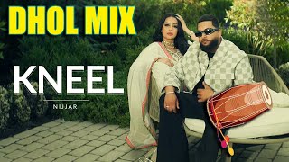 Kneel Dhol Mix Nijjar Ft Gurlez Akhtar  New Punjabi Song 2024 [upl. by Drallim]