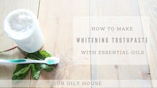 Homemade Whitening Toothpaste with Essential Oils [upl. by Aissat]