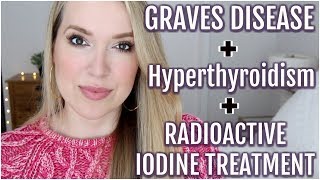 MY GRAVES DISEASE HYPERTHYROIDISM AND RADIOACTIVE IODINE TREATMENT [upl. by Cranford]