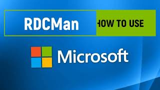 What is Remote Desktop Connection Manager RDCMan [upl. by Noryak346]