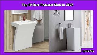 ✅ Unbelievable The Top 10 Pedestal Sinks You HAVE to See in 2023 [upl. by Eydnarb]