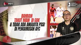 JUS INDO 120  BAHRAIN TAKUT MAIN DI GBK amp TIDAK ADA ANGGOTA PSSI DI PENGURUSAN AFC [upl. by Neeka]