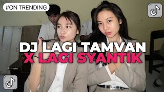 DJ LAGI TAMVAN X LAGI SYANTIK  DJ JEDAG JEDUG VIRAL TIK TOK REVERB [upl. by Octavian730]