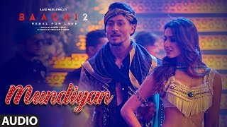 Mundiyan Full Audio  Baaghi 2  Tiger Shroff Disha Patani  Ahmed KSajid Nadiadwala Navraj Palak [upl. by Jinny]