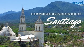 5 imperdibles del Pueblo Mágico de Santiago Nuevo León [upl. by Cleodel]