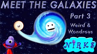 Meet the Galaxies Part 3  Weird amp Wondrous – an Outer Space  Astronomy Song for kids  The Nirks [upl. by Barker]