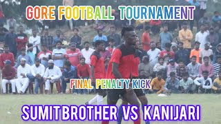 FINAL PENALTY KICK  SUMIT BROTHER VS KANIJARI  GORE FOOTBALL TOURNAMENT 2024 [upl. by Hpseoj]