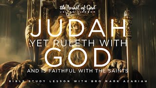 THE ISRAEL OF GOD UK  quotJUDAH YET RULETH WITH GOD AND IS FAITHFULL WITH THE SAINTSquot [upl. by Adnolaj]