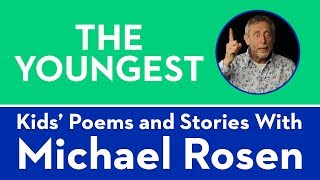 The Youngest  POEM  Kids Poems and Stories With Michael Rosen [upl. by Cida]