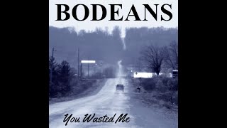 BODEANS  quotYou Wasted Mequot [upl. by Yle930]