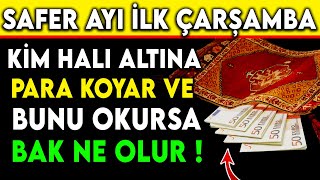 SAFER AYI İLK ÇARŞAMBA KİM HALI ALTINA PARA KOYAR VE BUNU OKURSA BAK NE OLUR [upl. by Beka117]