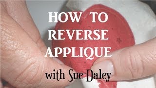 How to Reverse Applique with Sue Daley [upl. by Kinnard]