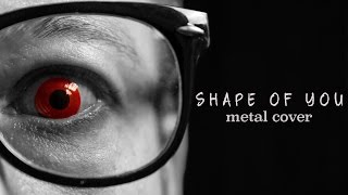 Ed Sheeran  Shape of You metal cover by Leo Moracchioli [upl. by Einnob981]