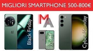 Migliori Smartphone da 500 a 800€  Dicembre 2023  Natale 2023 [upl. by Gabby]