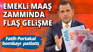 Emekli maaş zammında flaş gelişme Fatih Portakal bombayı patlattı [upl. by Socha271]