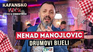 NENAD MANOJLOVIC  DRUMOVI BIJELI  2021  UZIVO  OTV VALENTINO [upl. by Nylirahs606]