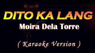 Dito Ka Lang Moira Dela Torre Karaoke Version [upl. by Enitsud719]