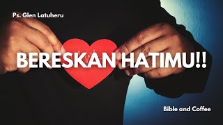 Renungan Sabtu 12 Okt 24 quotBERESKAN HATIMU quot [upl. by Assilac]