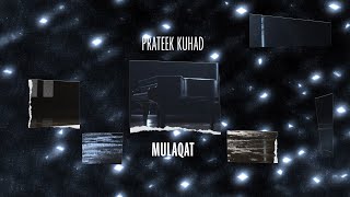 Prateek Kuhad  Mulaqat  Official Lyric Video [upl. by Tnecniv]