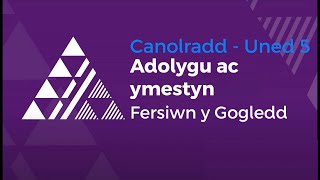 Canolradd Uned 5  Gogledd Cymru [upl. by Ativel]