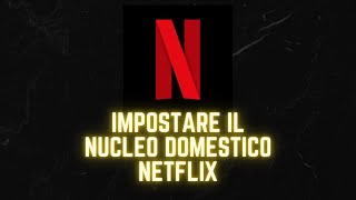 Come impostare il proprio Nucleo Domestico Netflix [upl. by Sabella]