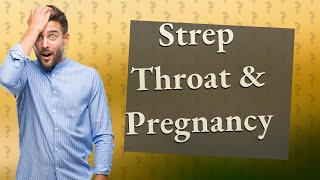 What happens if you get strep throat while pregnant [upl. by Ydnec]