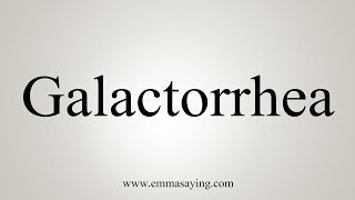 How To Say Galactorrhea [upl. by Larine719]