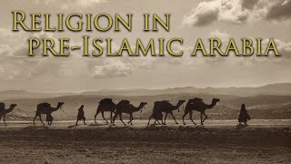 Religion in PreIslamic Arabia [upl. by Amitak]