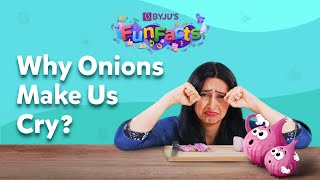 Why Does Cutting An Onion Make Us Cry  BYJUS Fun Facts [upl. by Nowujalo]