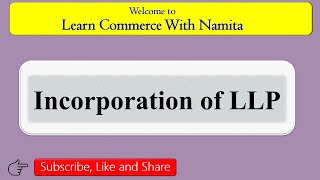 Incorporation of LLP  Limited Liability Partnership  Formation and Incorporation of LLP [upl. by Tristram735]