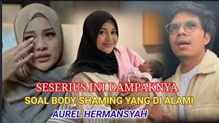 SETELAH MELAHIRKAN AUREL HERMANSYAH JADI KORBAN BODY SHAMING [upl. by Zile]