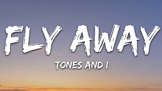 TONES AND I  FLY AWAY Lyrics [upl. by Siravat245]