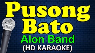 PUSONG BATO  Alon Band HD Karaoke [upl. by Nmutua]