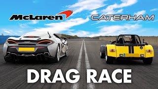 McLaren 570 GT v Caterham 620R  DRAG RACE [upl. by Kelly]